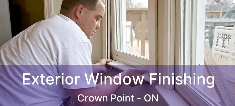  Exterior Window Finishing Crown Point - ON