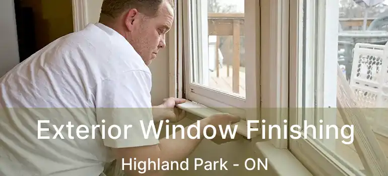  Exterior Window Finishing Highland Park - ON