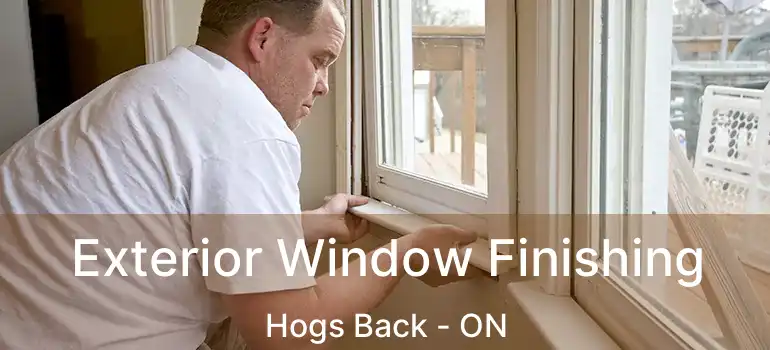  Exterior Window Finishing Hogs Back - ON