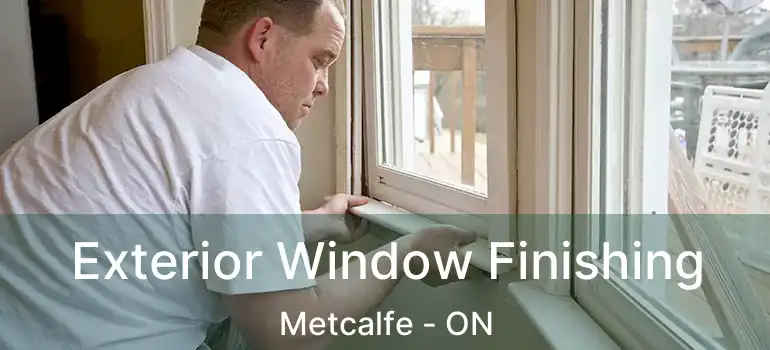  Exterior Window Finishing Metcalfe - ON