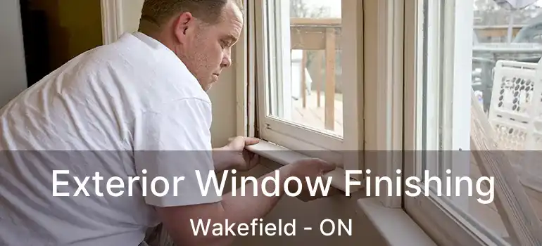  Exterior Window Finishing Wakefield - ON