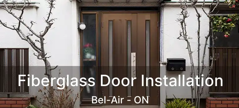  Fiberglass Door Installation Bel-Air - ON