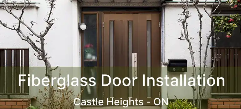  Fiberglass Door Installation Castle Heights - ON