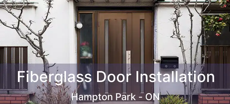  Fiberglass Door Installation Hampton Park - ON