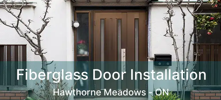  Fiberglass Door Installation Hawthorne Meadows - ON