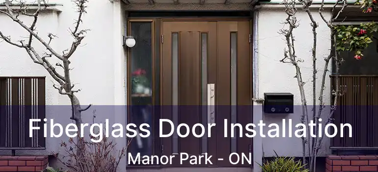  Fiberglass Door Installation Manor Park - ON