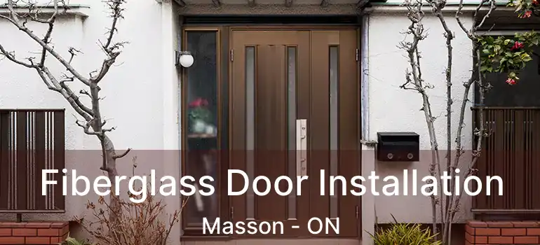  Fiberglass Door Installation Masson - ON