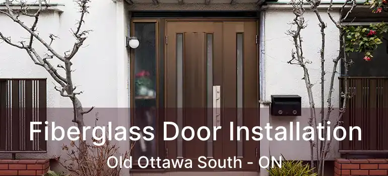  Fiberglass Door Installation Old Ottawa South - ON