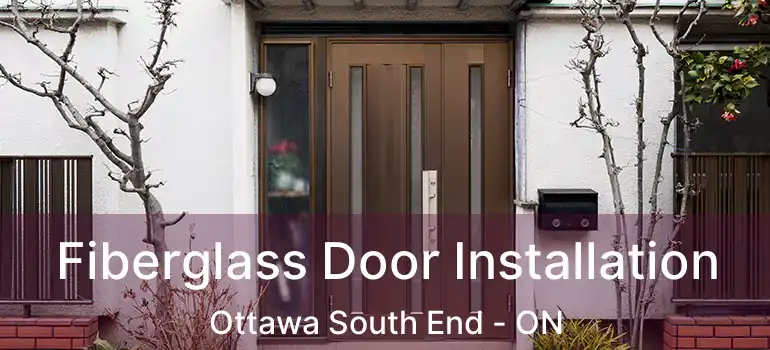  Fiberglass Door Installation Ottawa South End - ON