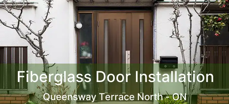  Fiberglass Door Installation Queensway Terrace North - ON