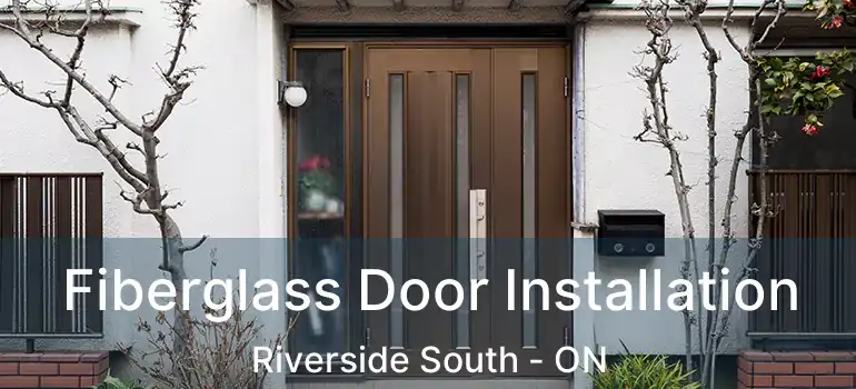  Fiberglass Door Installation Riverside South - ON