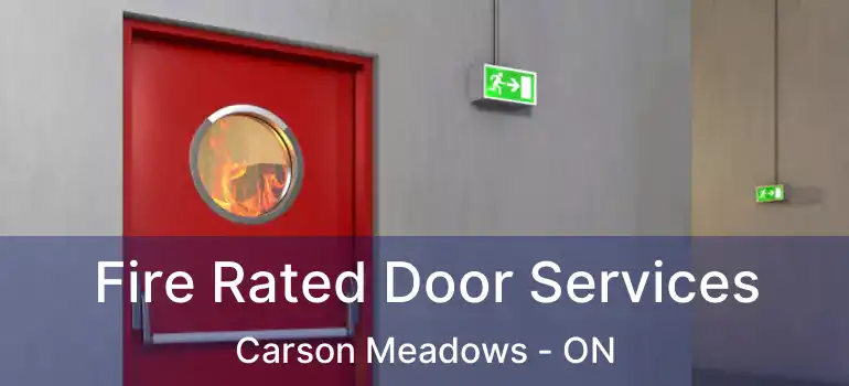  Fire Rated Door Services Carson Meadows - ON