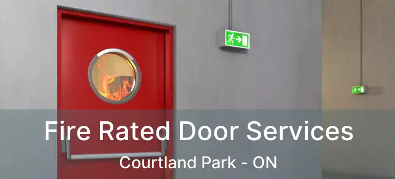  Fire Rated Door Services Courtland Park - ON