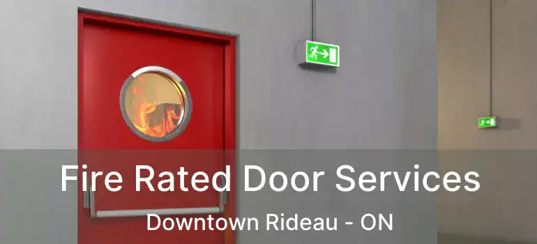  Fire Rated Door Services Downtown Rideau - ON