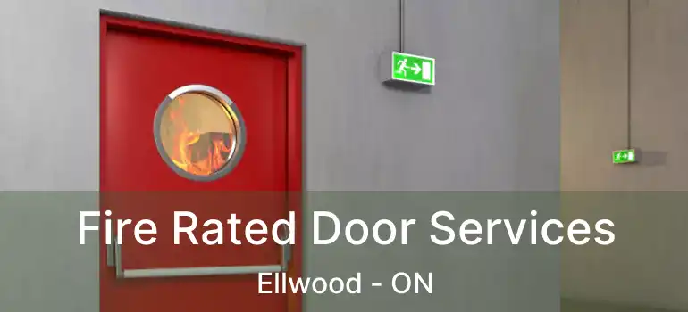  Fire Rated Door Services Ellwood - ON