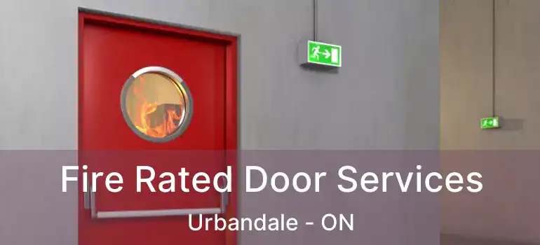  Fire Rated Door Services Urbandale - ON