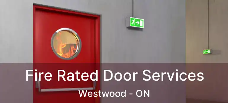  Fire Rated Door Services Westwood - ON