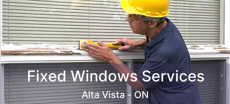  Fixed Windows Services Alta Vista - ON