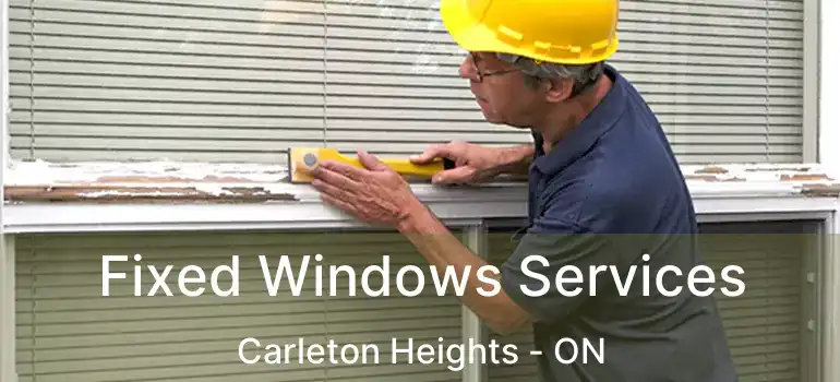  Fixed Windows Services Carleton Heights - ON