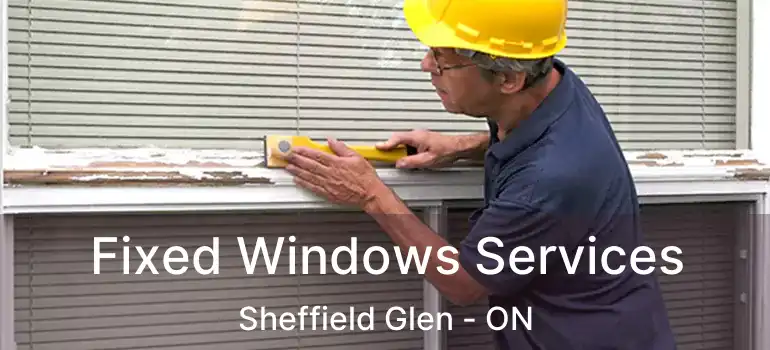  Fixed Windows Services Sheffield Glen - ON