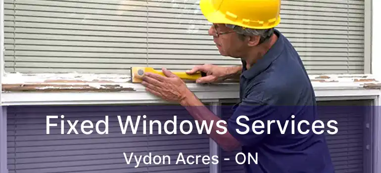  Fixed Windows Services Vydon Acres - ON