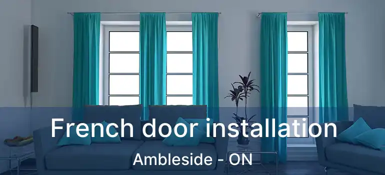  French door installation Ambleside - ON