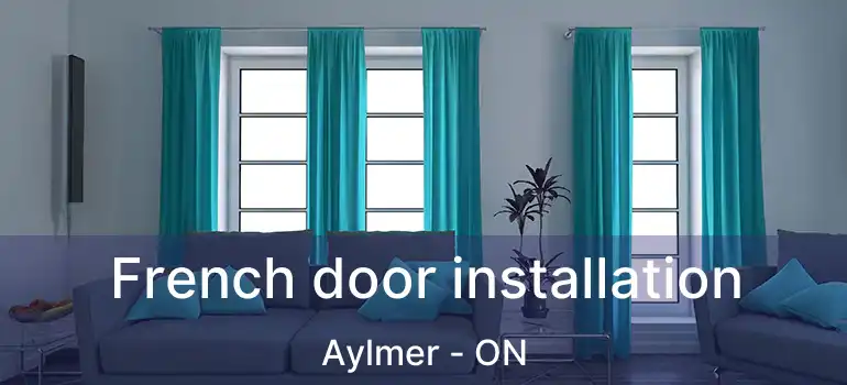  French door installation Aylmer - ON