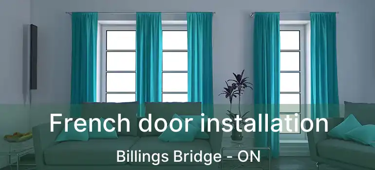  French door installation Billings Bridge - ON