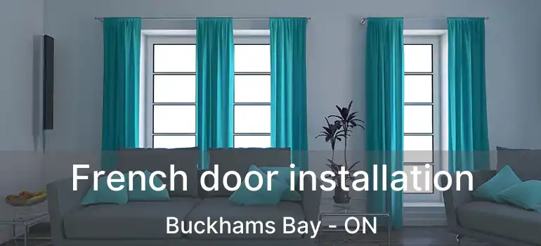  French door installation Buckhams Bay - ON