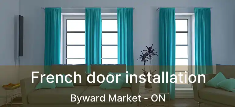  French door installation Byward Market - ON