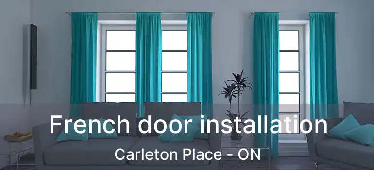  French door installation Carleton Place - ON