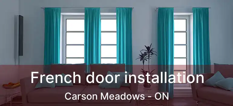  French door installation Carson Meadows - ON