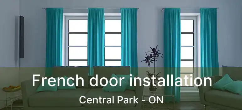  French door installation Central Park - ON