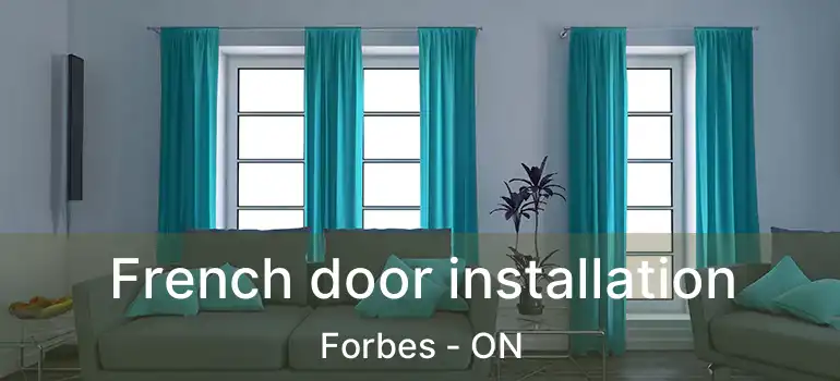  French door installation Forbes - ON