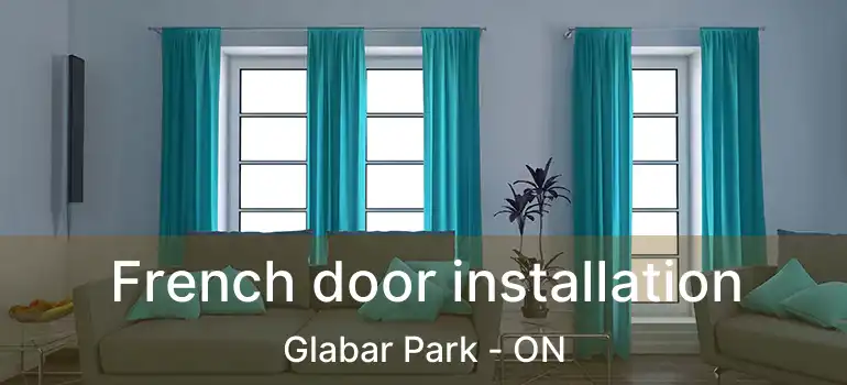  French door installation Glabar Park - ON