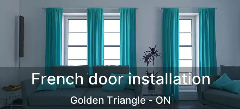  French door installation Golden Triangle - ON