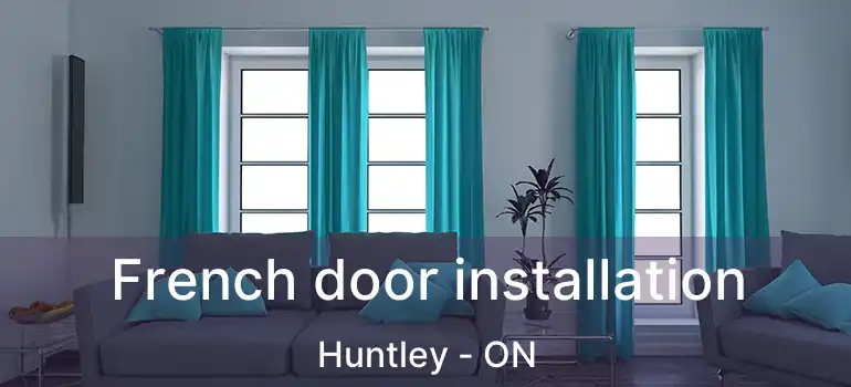  French door installation Huntley - ON