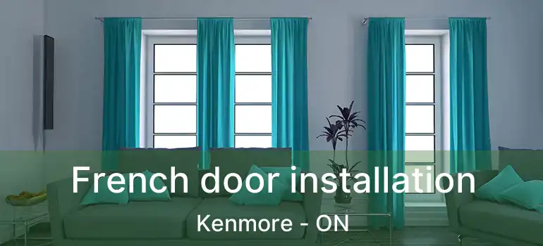  French door installation Kenmore - ON