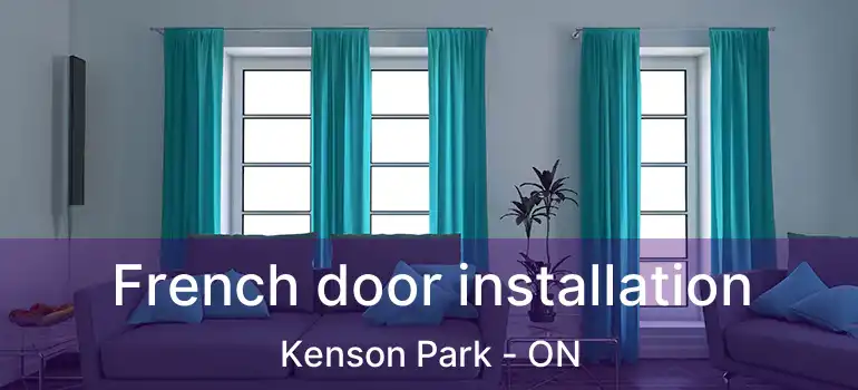  French door installation Kenson Park - ON