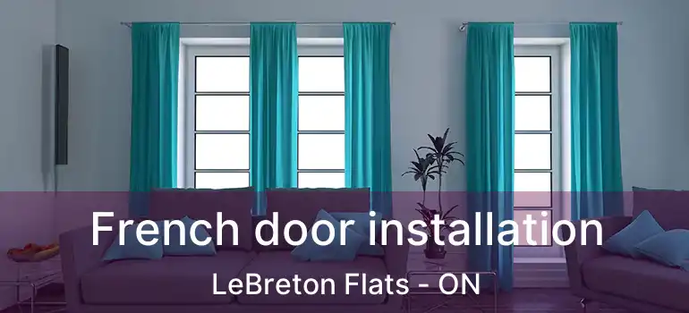  French door installation LeBreton Flats - ON