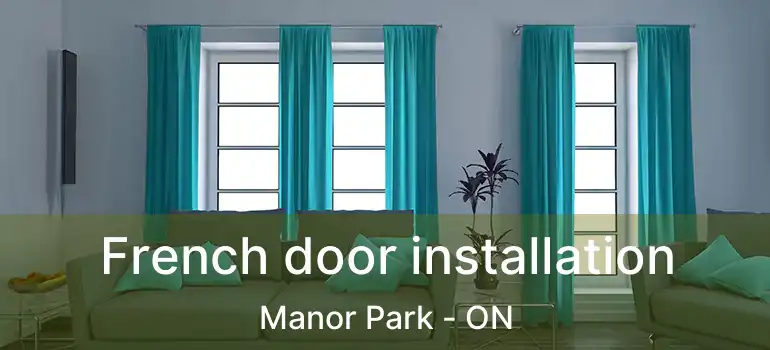  French door installation Manor Park - ON