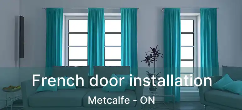  French door installation Metcalfe - ON