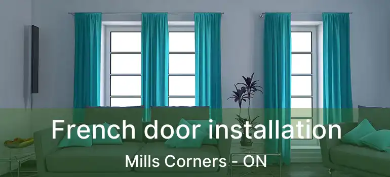  French door installation Mills Corners - ON