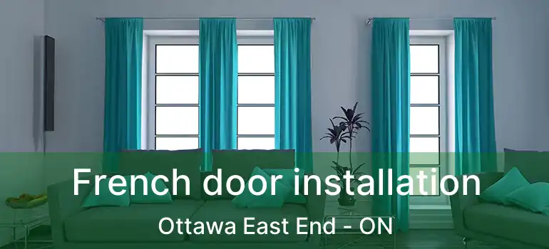  French door installation Ottawa East End - ON