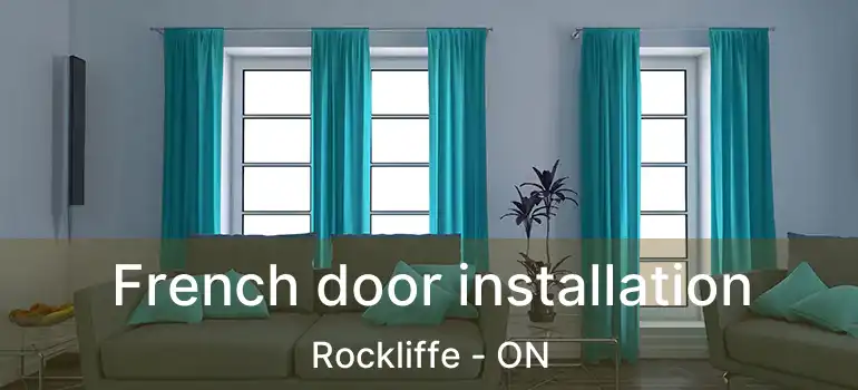  French door installation Rockliffe - ON