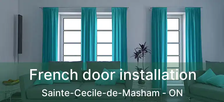  French door installation Sainte-Cecile-de-Masham - ON