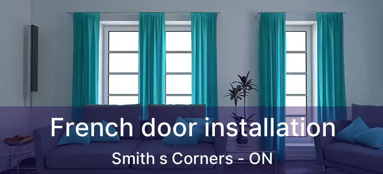  French door installation Smith s Corners - ON