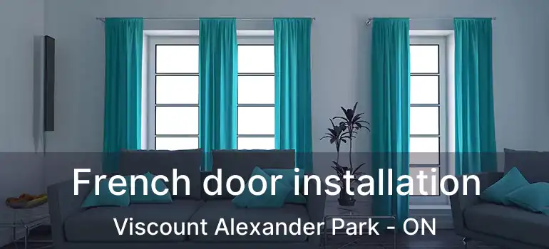  French door installation Viscount Alexander Park - ON