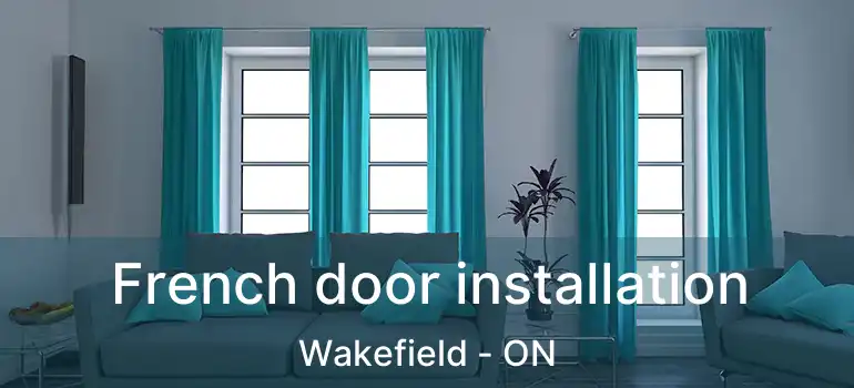  French door installation Wakefield - ON