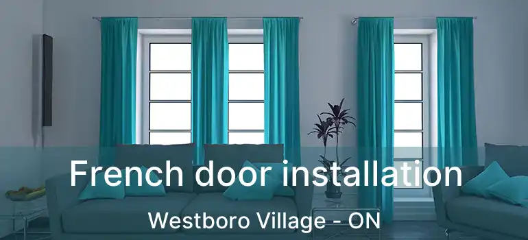  French door installation Westboro Village - ON